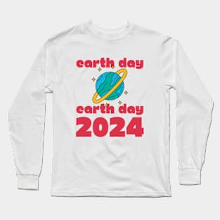 earth day gift 2024 april 22 Long Sleeve T-Shirt